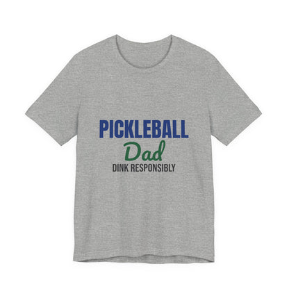 Pickleball Dad Dink Responsibly Shirt, Pickleball Dad T-Shirt, Pickleball Gift