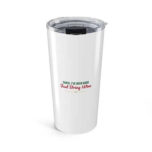 Santa I've Been Good Just Bring Wine Tumbler, Funny Wine Christmas 20oz Insulated Tumbler