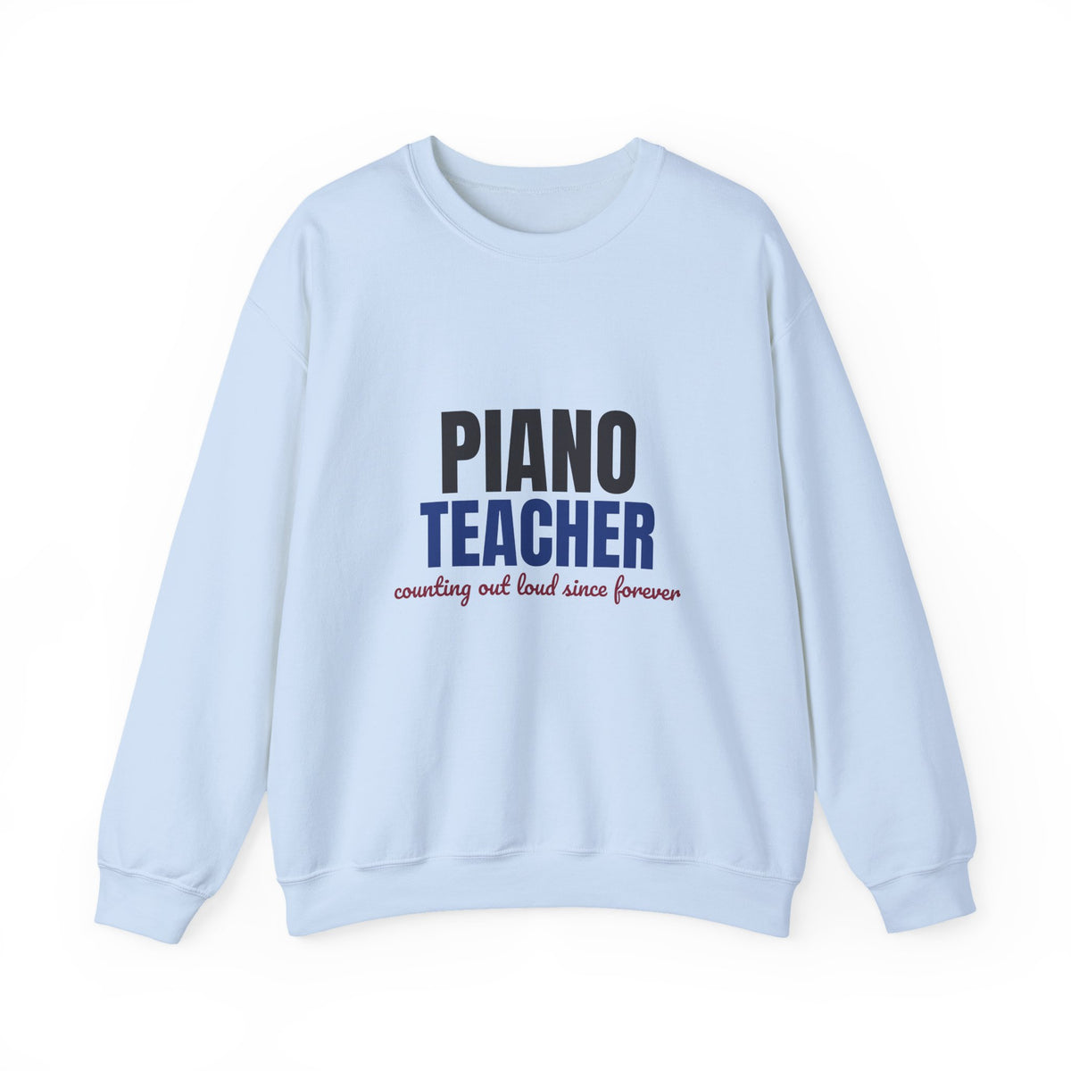 Piano Teacher Counting Out Loud Since Forever Sweatshirt, Piano Teacher Crewneck Sweatshirt