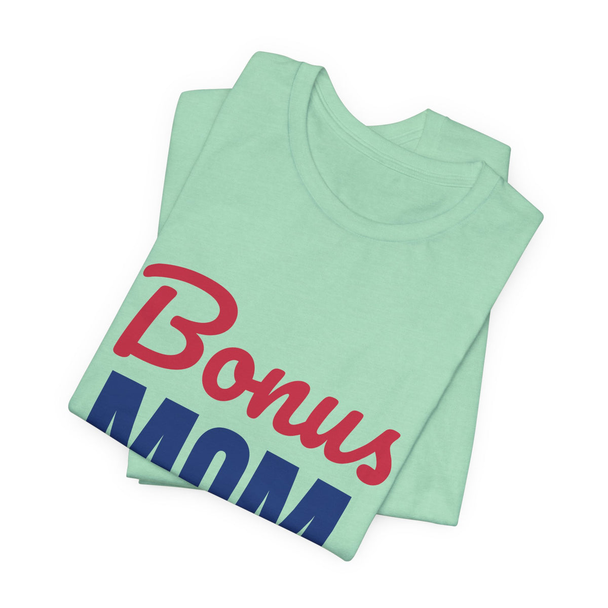 Bonus Mom Loved by Choice Shirt, Bonus Mom T-Shirt, Stepmom Gift
