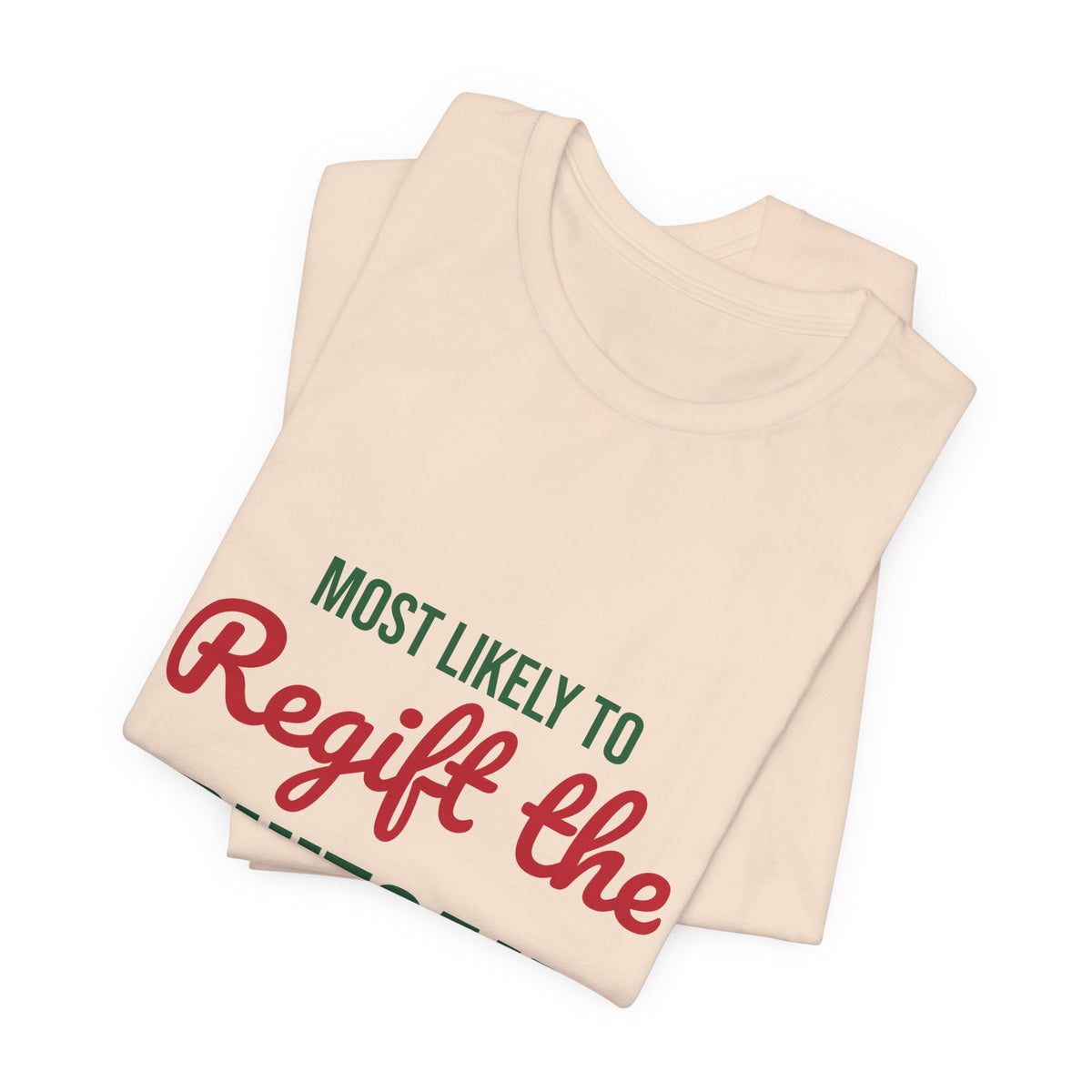 Most Likely to Regift the Fruitcake Shirt, Most Likely to Regift the Fruitcake T-Shirt, Family Christmas