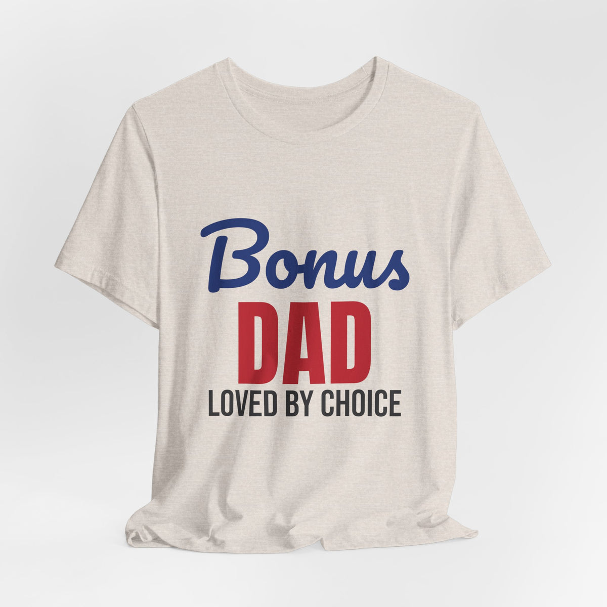Bonus Dad Loved by Choice Shirt, Bonus Dad T-Shirt, Stepdad Gift
