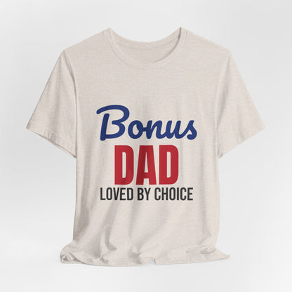 Bonus Dad Loved by Choice Shirt, Bonus Dad T-Shirt, Stepdad Gift