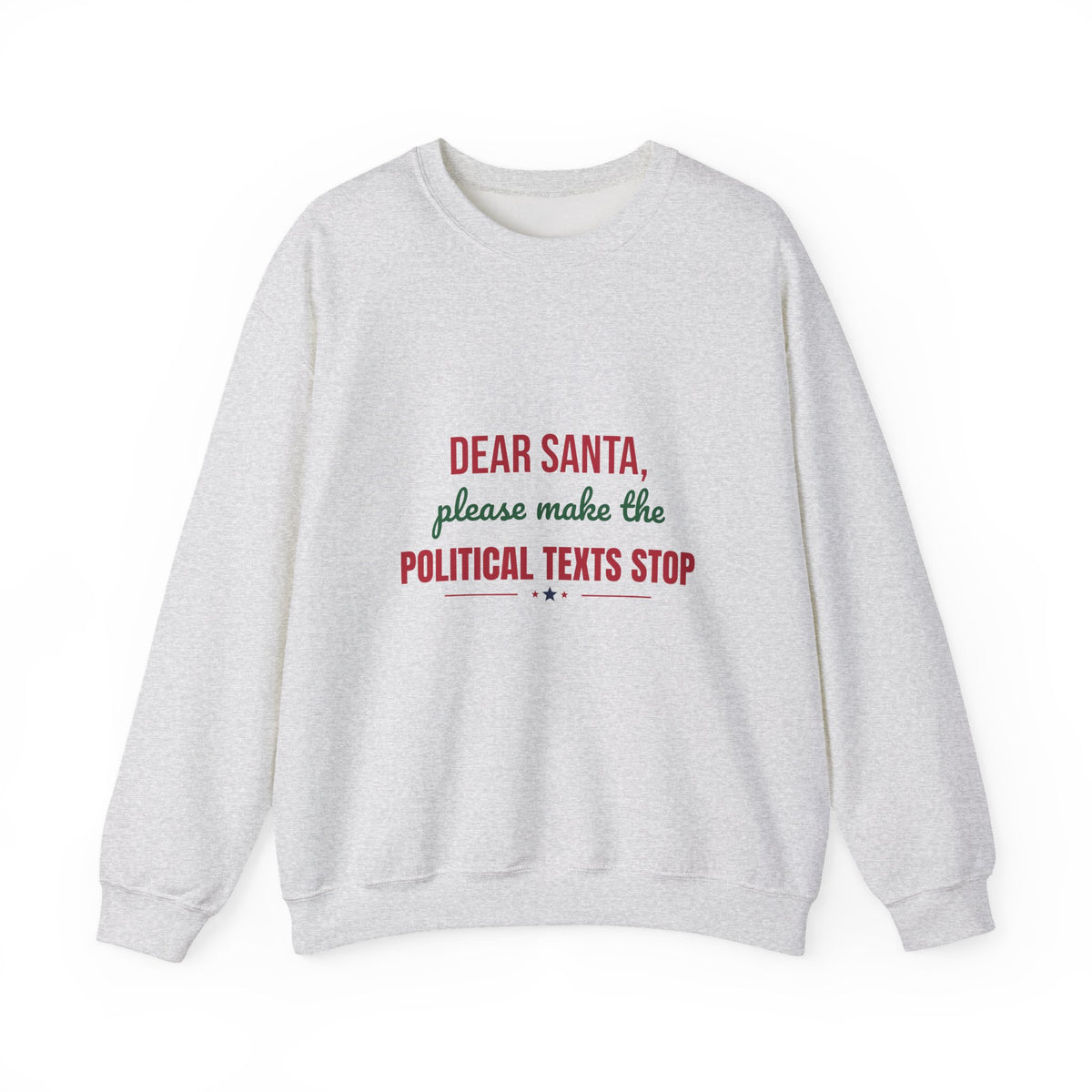 Dear Santa Please Make the Political Texts Stop Sweatshirt, Funny Christmas Crewneck Sweatshirt