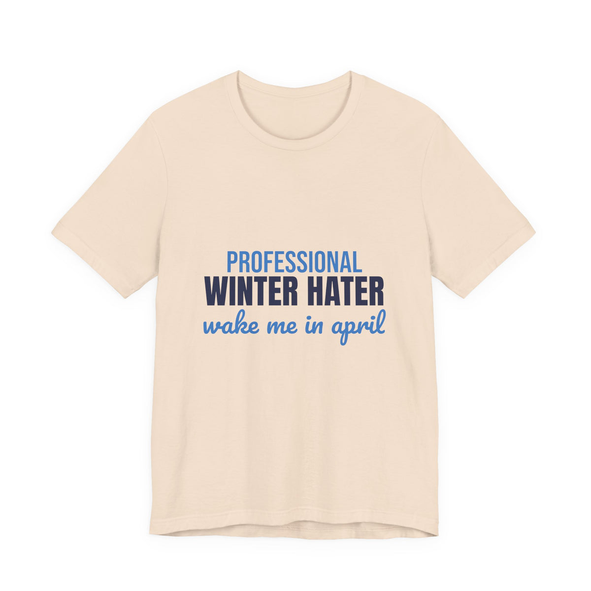 Professional Winter Hater Wake Me in April Shirt, Funny Winter T-Shirt, Funny Winter Gift