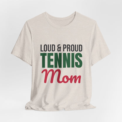 Loud and Proud Tennis Mom Shirt, Tennis Mom T-Shirt, Game Day Tee