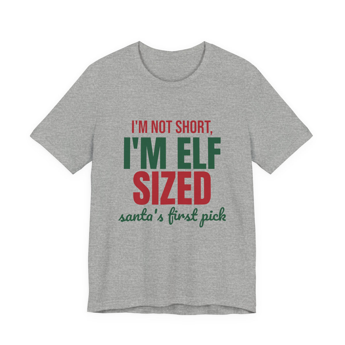 I'm Not Short I'm Elf Sized Santa's First Pick Shirt, Funny Elf T-Shirt, Funny Elf Gift