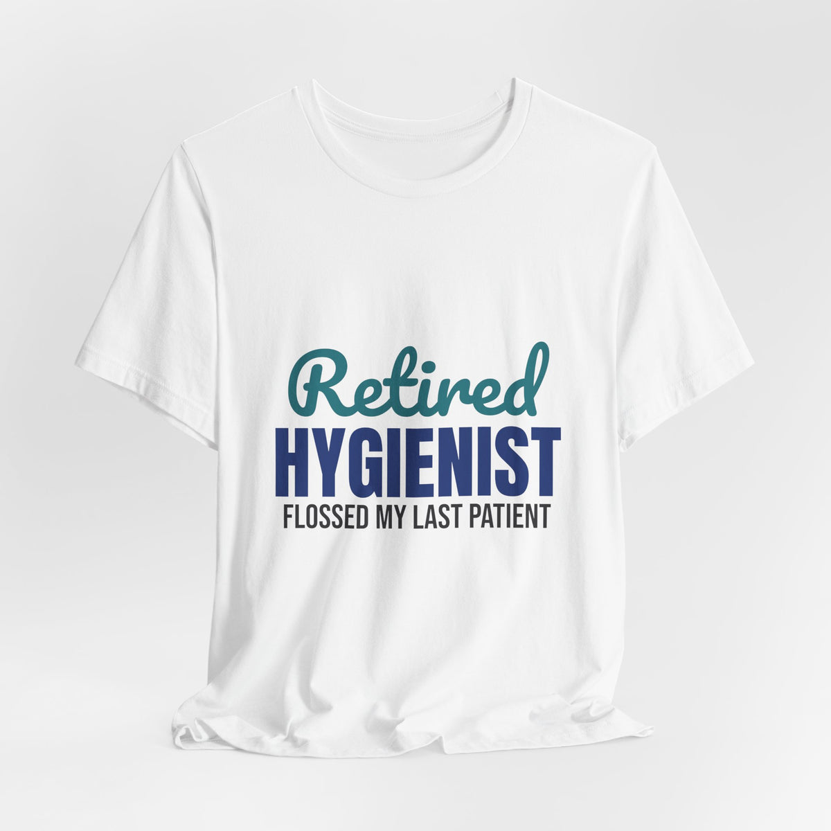 Retired Dental Hygienist Flossed My Last Patient Shirt, Dental Hygienist Retirement T-Shirt, Retired Dental Hygienist Gift