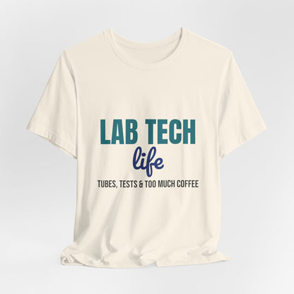 Lab Tech Life Tubes Tests and Too Much Coffee Shirt, Lab Tech Life T-Shirt, Lab Week Gift