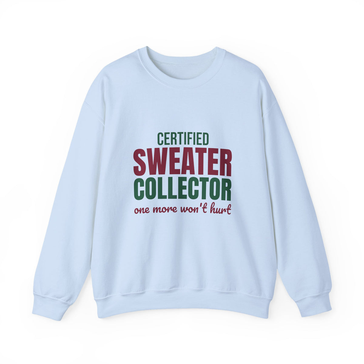Certified Sweater Collector One More Won't Hurt Sweatshirt, Sweater Weather Crewneck Sweatshirt