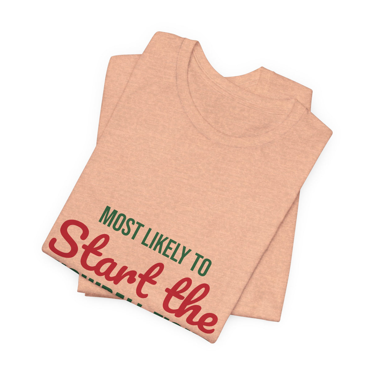 Most Likely to Start the Snowball Fight Shirt, Most Likely to Start the Snowball Fight T-Shirt, Family Christmas
