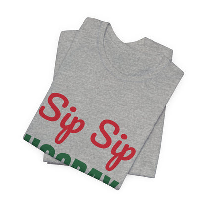Sip Sip Hooray Shirt, Holiday Party T-Shirt