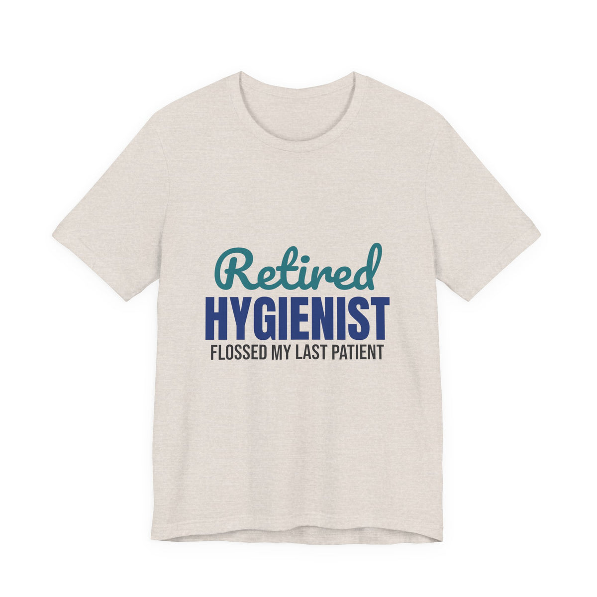 Retired Dental Hygienist Flossed My Last Patient Shirt, Dental Hygienist Retirement T-Shirt, Retired Dental Hygienist Gift