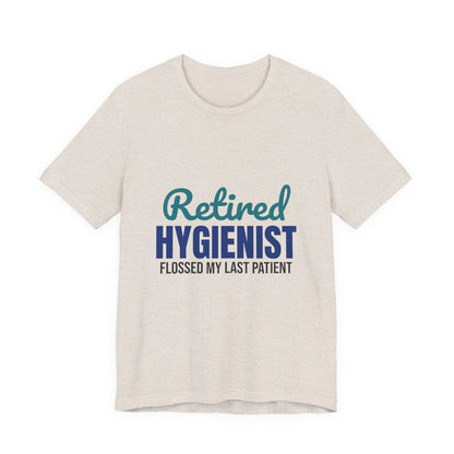 Retired Dental Hygienist Flossed My Last Patient Shirt, Dental Hygienist Retirement T-Shirt, Retired Dental Hygienist Gift