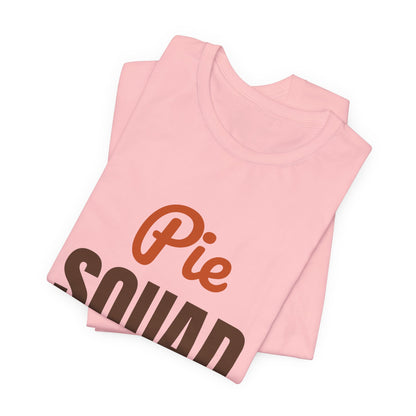 Pie Squad Shirt, Thanksgiving T-Shirt, Funny Thanksgiving Dessert Tee
