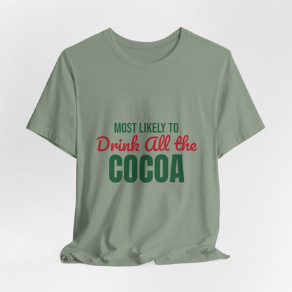 Most Likely to Drink All the Cocoa Shirt, Most Likely to Drink All the Cocoa T-Shirt, Family Christmas