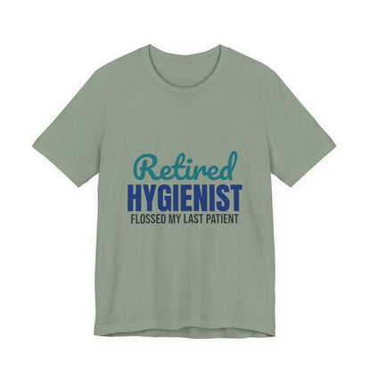 Retired Dental Hygienist Flossed My Last Patient Shirt, Dental Hygienist Retirement T-Shirt, Retired Dental Hygienist Gift
