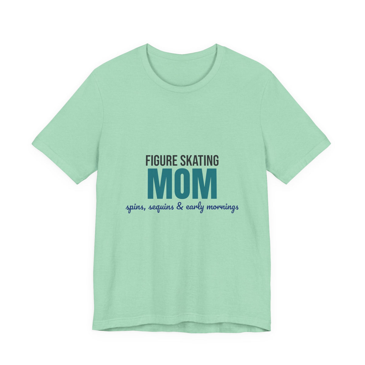 Figure Skating Mom Spins Sequins and Early Mornings Shirt, Figure Skating Mom T-Shirt, Skater Mom Gift