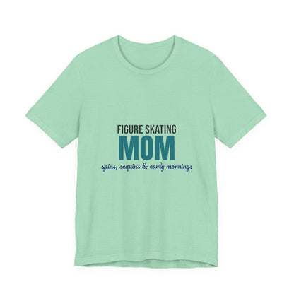 Figure Skating Mom Spins Sequins and Early Mornings Shirt, Figure Skating Mom T-Shirt, Skater Mom Gift