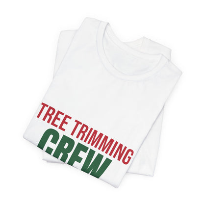 Tree Trimming Crew Shirt, Matching Family Christmas T-Shirt