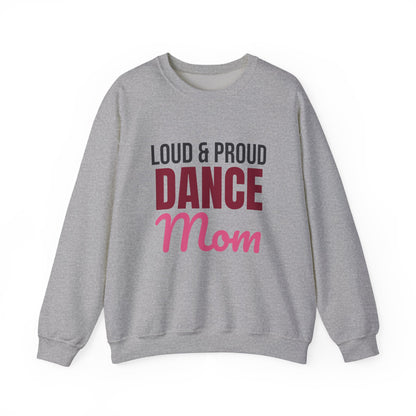 Loud and Proud Dance Mom Sweatshirt