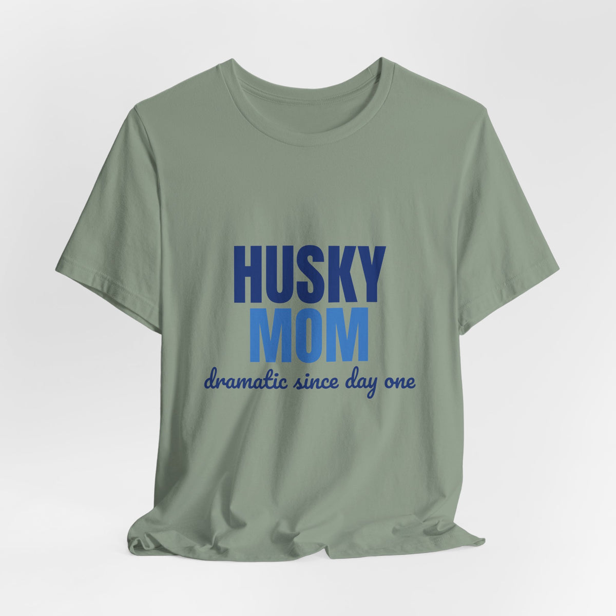 Husky Mom Dramatic Since Day One Shirt, Husky Mom T-Shirt, Husky Lover Gift