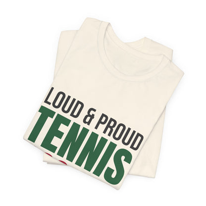 Loud and Proud Tennis Mom Shirt, Tennis Mom T-Shirt, Game Day Tee