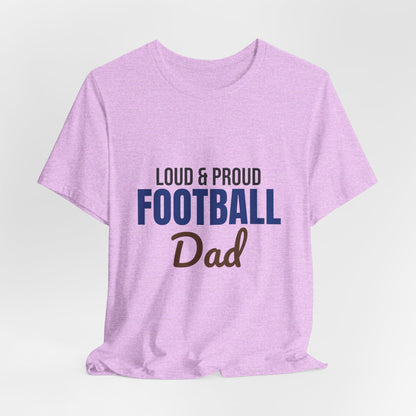 Loud and Proud Football Dad Shirt, Football Dad T-Shirt, Game Day Tee