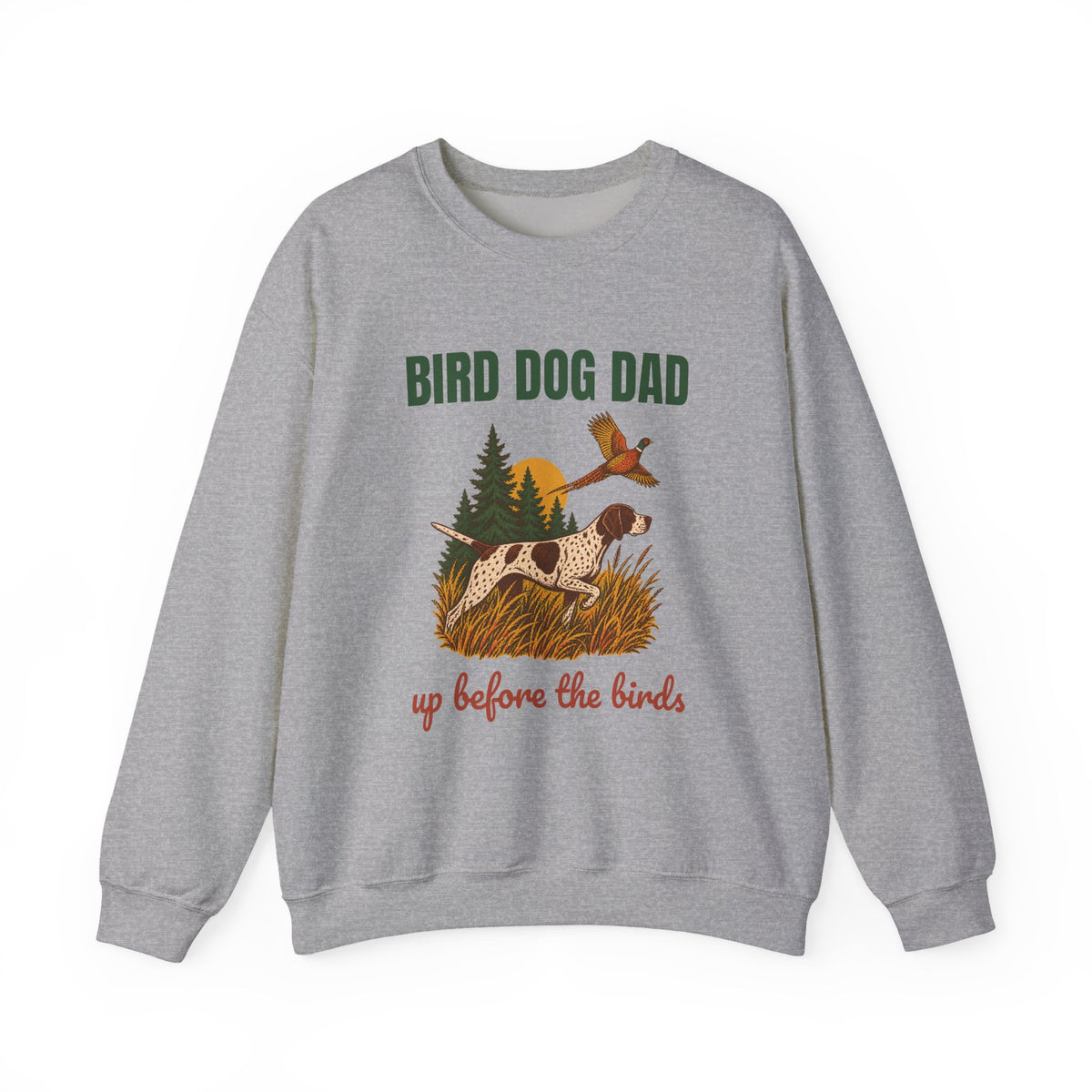 Bird Dog Dad Up Before the Birds Sweatshirt, Vintage Bird Dog Dad Crewneck