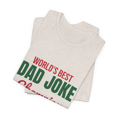 World's Best Dad Joke Champion Shirt, Funny Dad T-Shirt, Dad Joke Tee