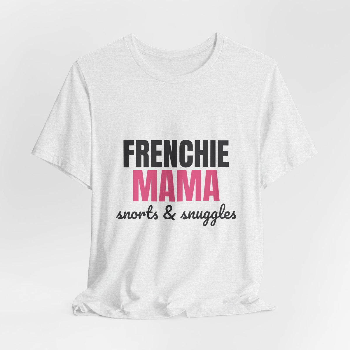 Frenchie Mama Snorts And Snuggles Shirt, Frenchie Mama T-Shirt, Frenchie Lover Gift