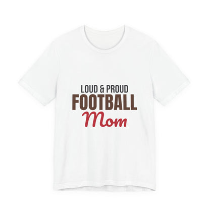 Loud and Proud Football Mom Shirt