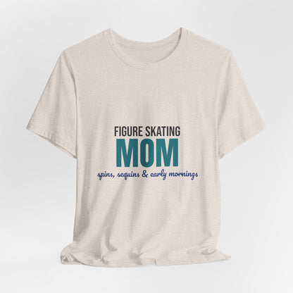 Figure Skating Mom Spins Sequins and Early Mornings Shirt, Figure Skating Mom T-Shirt, Skater Mom Gift