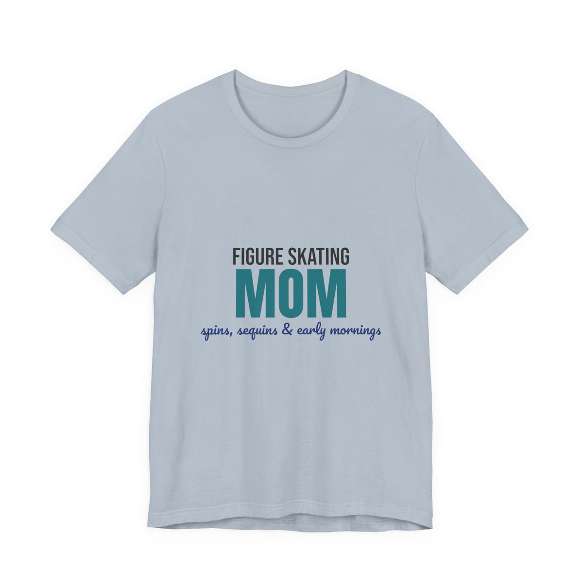 Figure Skating Mom Spins Sequins and Early Mornings Shirt, Figure Skating Mom T-Shirt, Skater Mom Gift