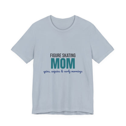 Figure Skating Mom Spins Sequins and Early Mornings Shirt, Figure Skating Mom T-Shirt, Skater Mom Gift