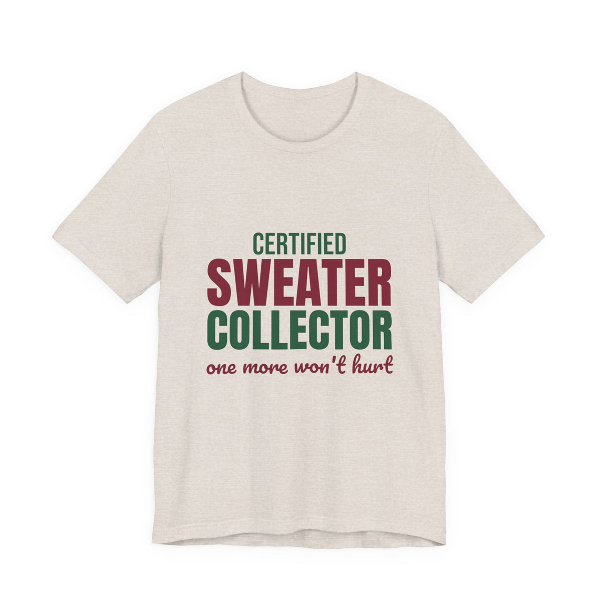 Certified Sweater Collector One More Won't Hurt Shirt, Sweater Weather T-Shirt, Sweater Weather Gift