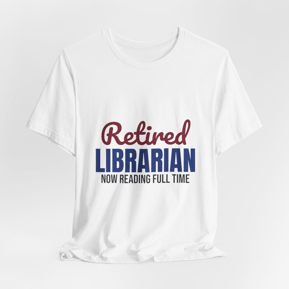 Retired Librarian Now Reading Full Time Shirt, Librarian Retirement T-Shirt, Retired Librarian Gift