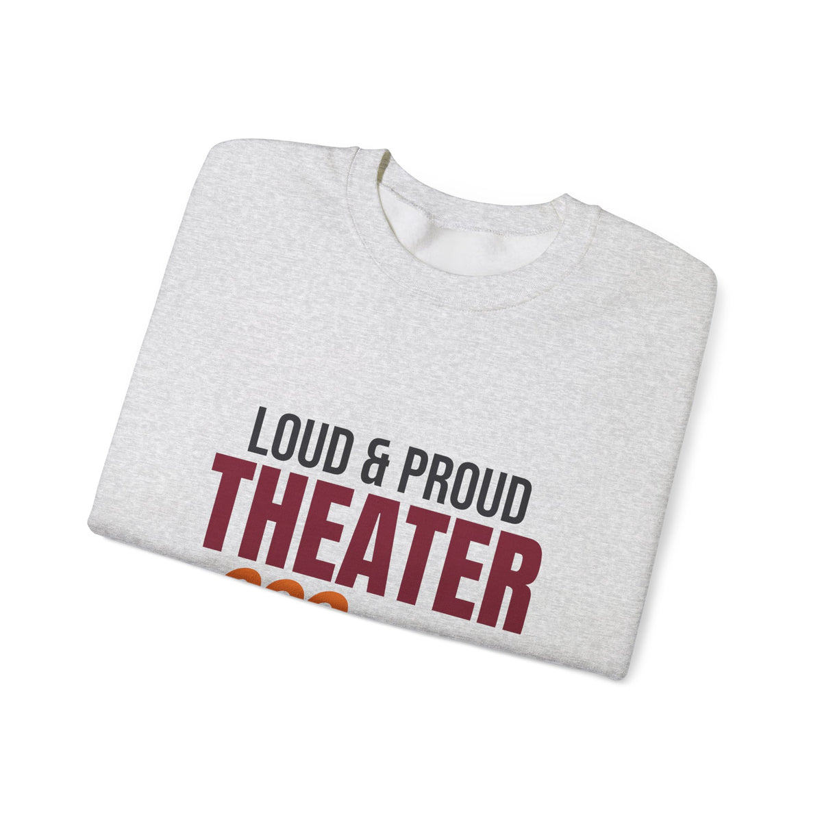 Loud and Proud Theater Mom Sweatshirt, Theater Mom Crewneck