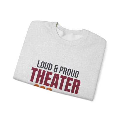 Loud and Proud Theater Mom Sweatshirt, Theater Mom Crewneck