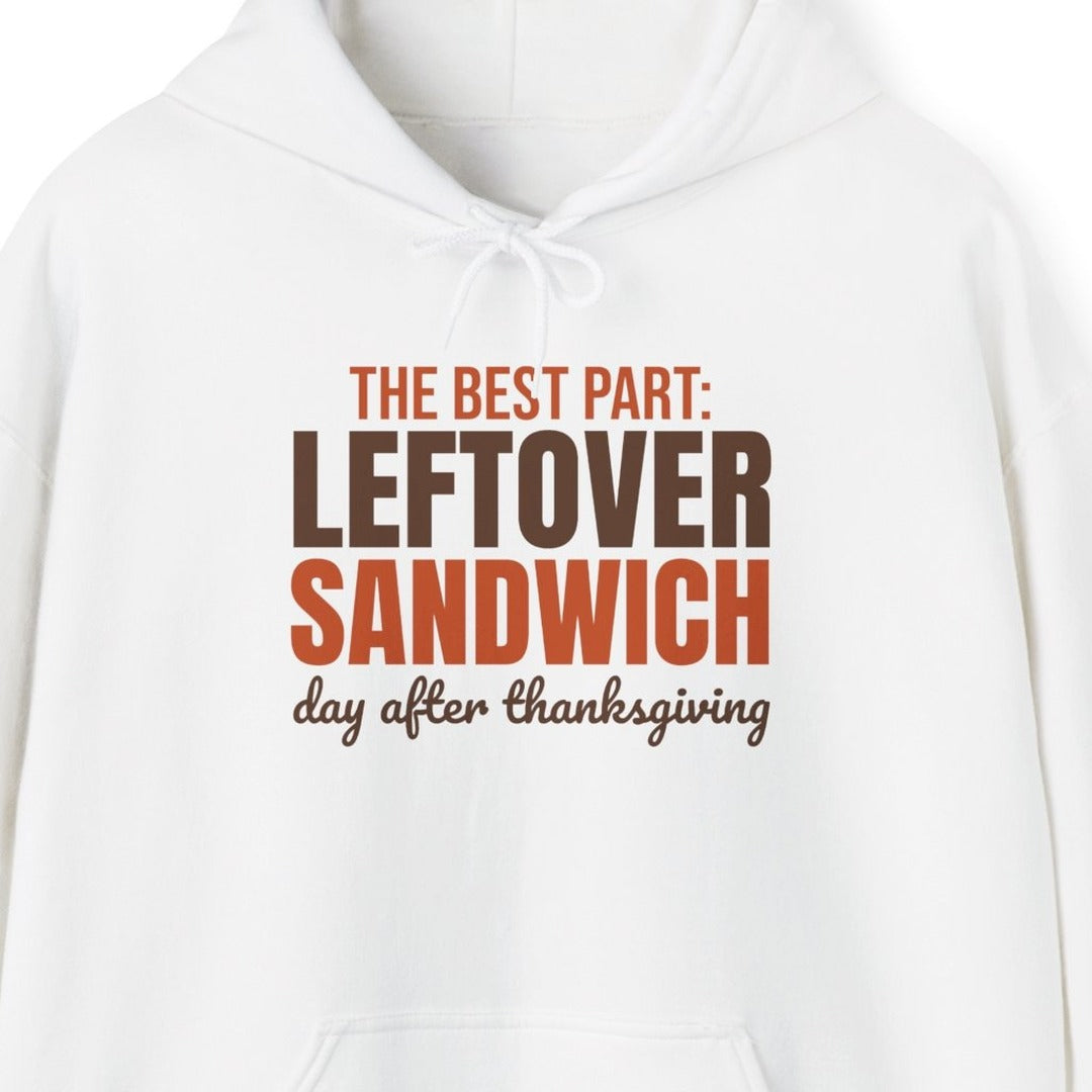 The Best Part Leftover Sandwich Day After Thanksgiving Hoodie, Funny Thanksgiving Hoodie lifestyle