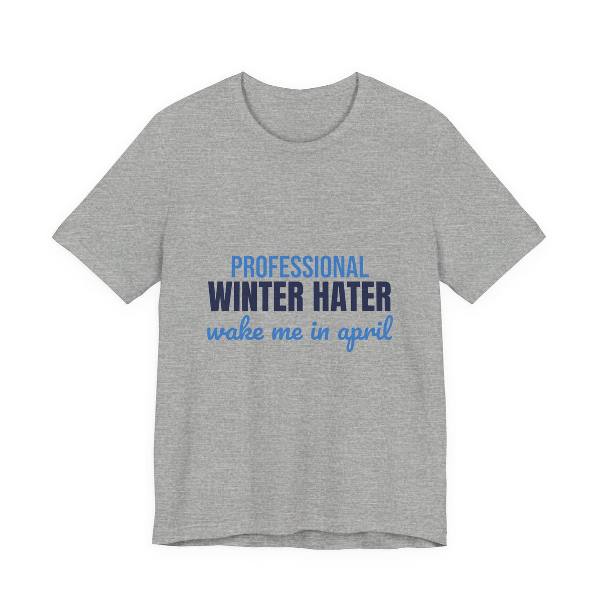 Professional Winter Hater Wake Me in April Shirt, Funny Winter T-Shirt, Funny Winter Gift