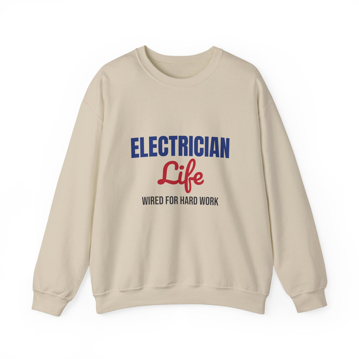 Electrician Life Wired for Hard Work Sweatshirt