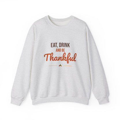 Eat Drink and Be Thankful Sweatshirt, Thanksgiving Crewneck, Cozy Fall Gift