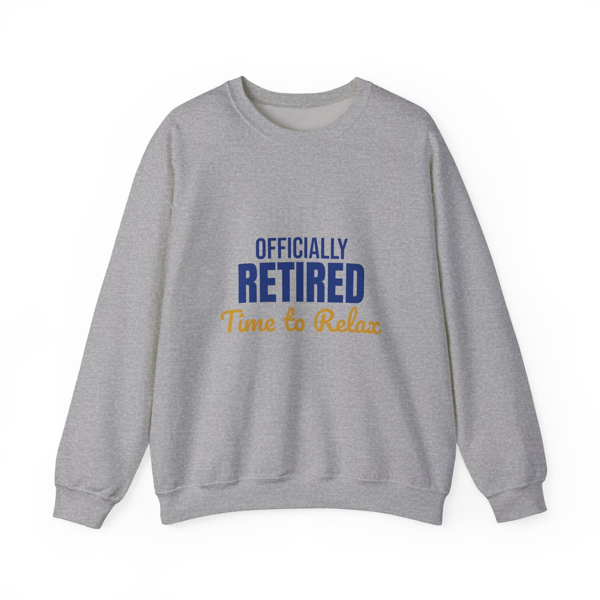 Officially Retired Time to Relax Sweatshirt