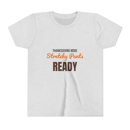 Thanksgiving Mode Stretchy Pants Ready Kids Shirt, Kids Stretchy Pants Ready Thanksgiving Tee