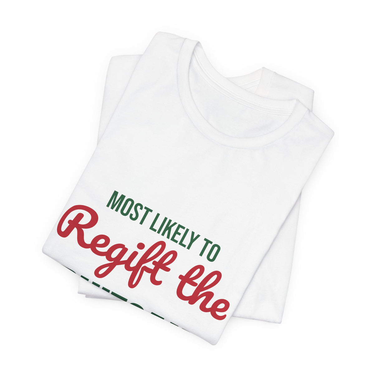 Most Likely to Regift the Fruitcake Shirt, Most Likely to Regift the Fruitcake T-Shirt, Family Christmas