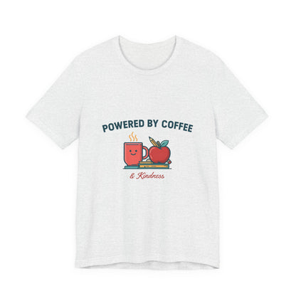 Powered by Coffee and Kindness Shirt, Teacher T-Shirt, Teacher Appreciation Gift