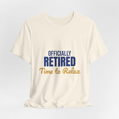 Officially Retired Time to Relax Shirt, Retirement T-Shirt, Retirement Gift