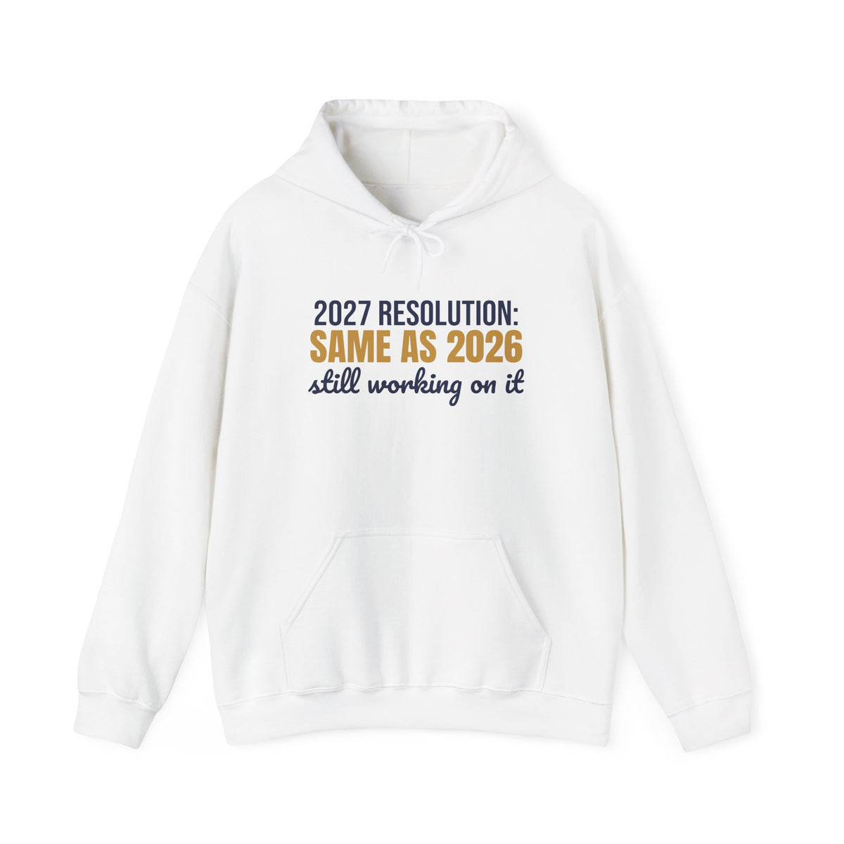 2027 Resolution Same as 2026 Still Working on It Hoodie, Funny New Year Hoodie