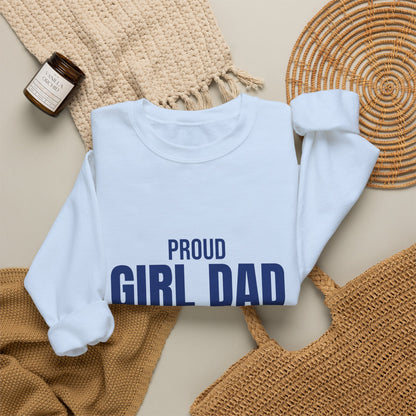 Proud Girl Dad Sweatshirt, Dad Crewneck, Gift for Dad